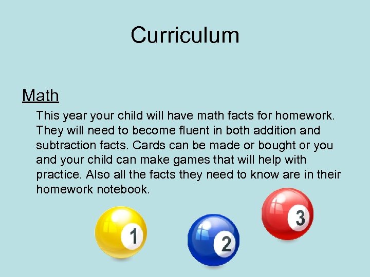 Curriculum Math This year your child will have math facts for homework. They will