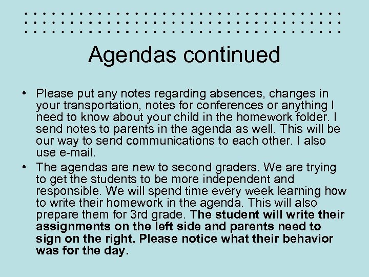 Agendas continued • Please put any notes regarding absences, changes in your transportation, notes