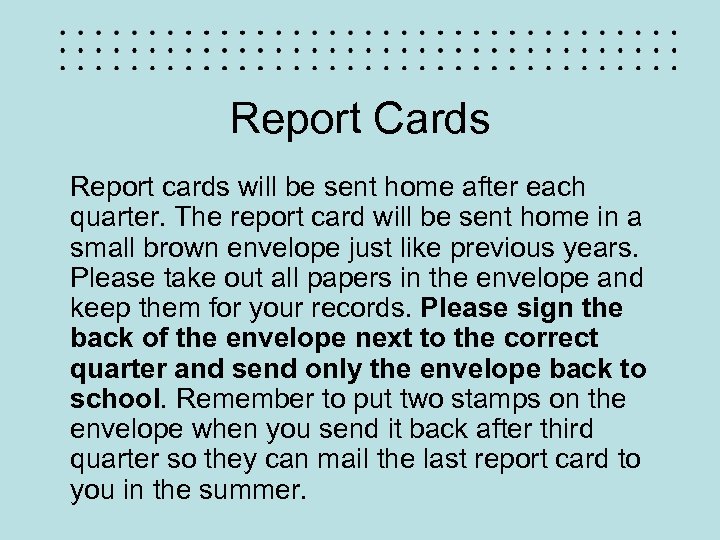 Report Cards Report cards will be sent home after each quarter. The report card