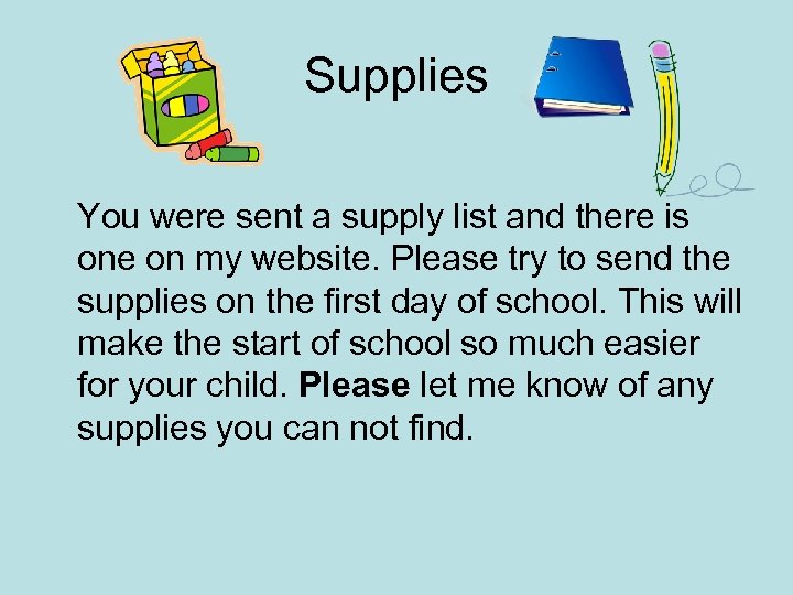 Supplies You were sent a supply list and there is one on my website.