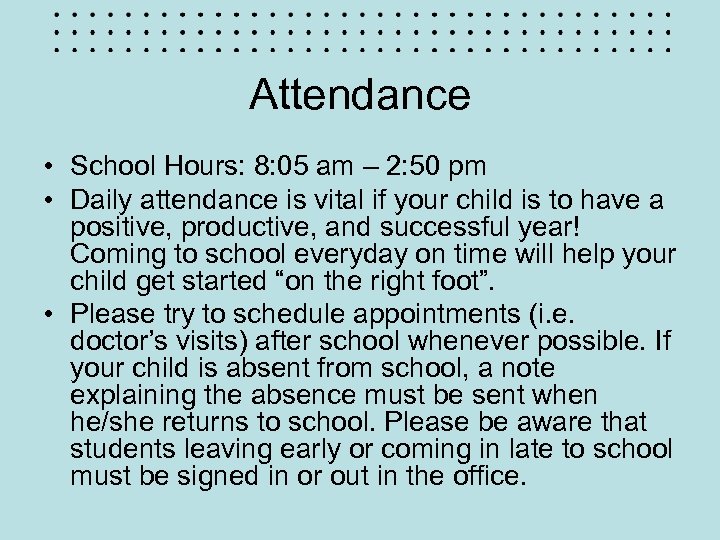 Attendance • School Hours: 8: 05 am – 2: 50 pm • Daily attendance