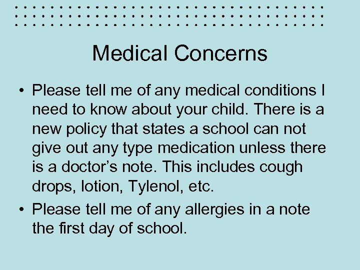 Medical Concerns • Please tell me of any medical conditions I need to know