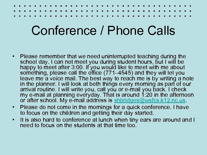 Conference / Phone Calls • Please remember that we need uninterrupted teaching during the