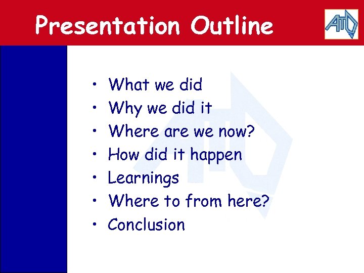 Presentation Outline • • What we did Why we did it Where are we