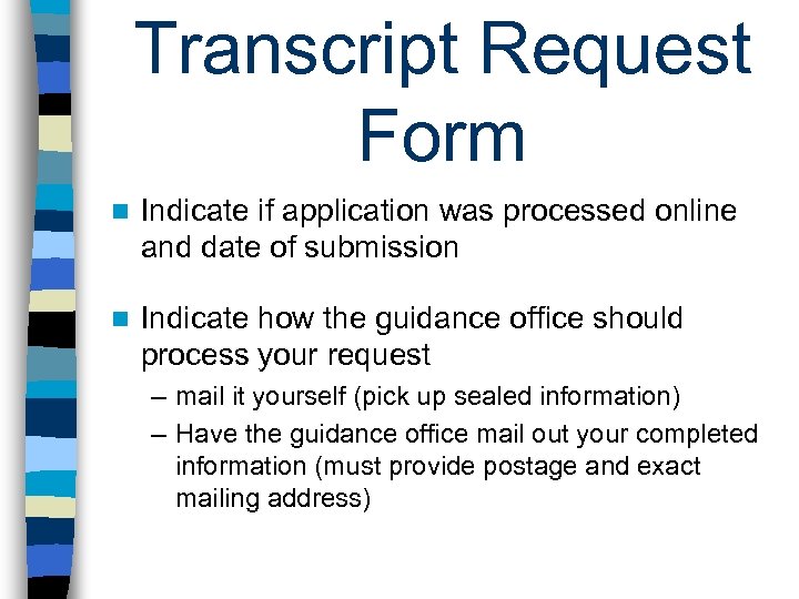 Transcript Request Form n Indicate if application was processed online and date of submission
