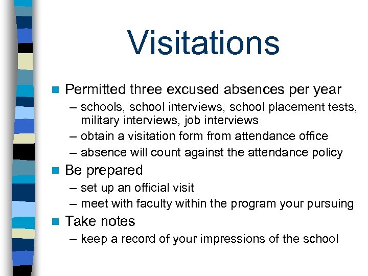 Visitations n Permitted three excused absences per year – schools, school interviews, school placement
