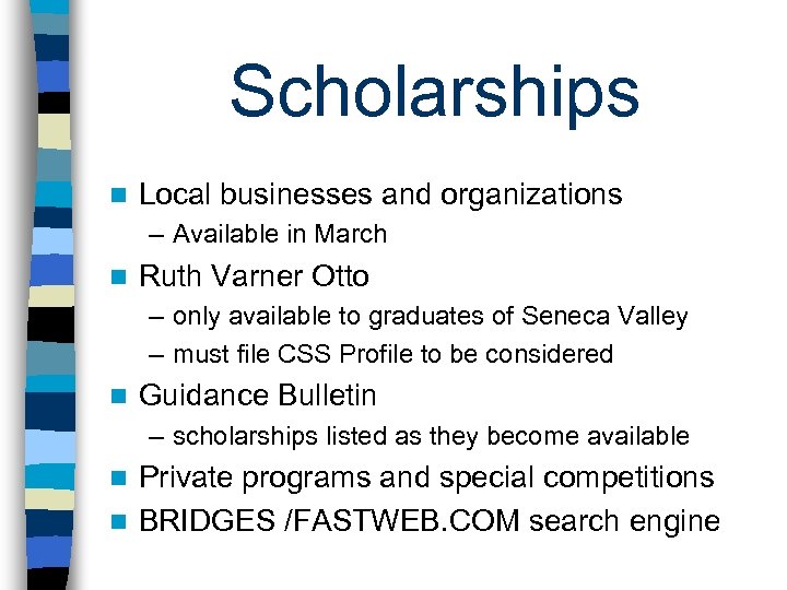 Scholarships n Local businesses and organizations – Available in March n Ruth Varner Otto