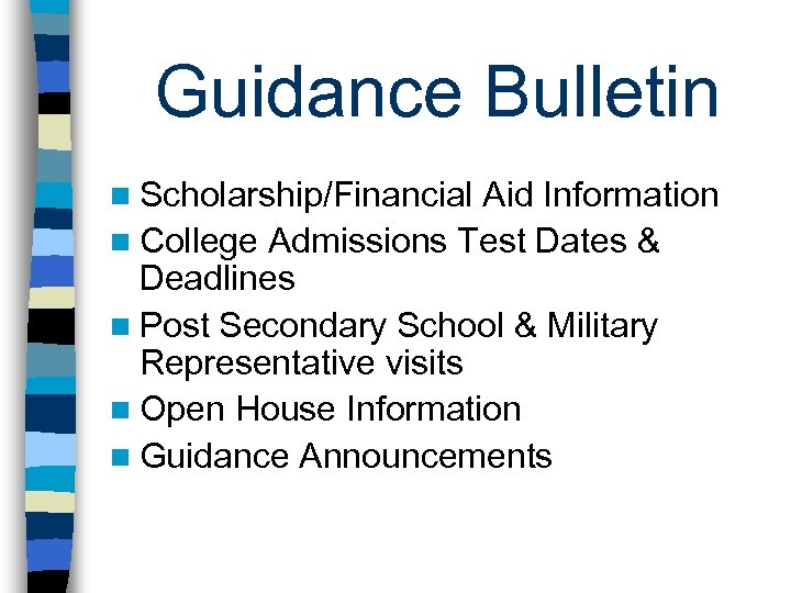 Guidance Bulletin n Scholarship/Financial Aid Information n College Admissions Test Dates & Deadlines n