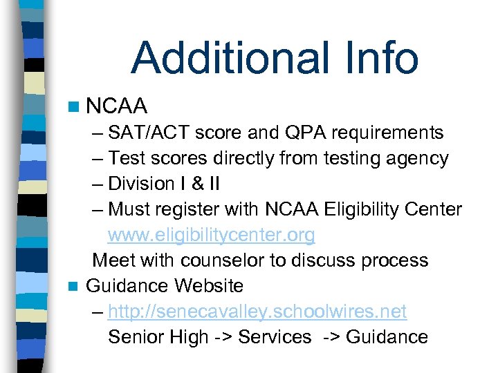 Additional Info n NCAA – SAT/ACT score and QPA requirements – Test scores directly