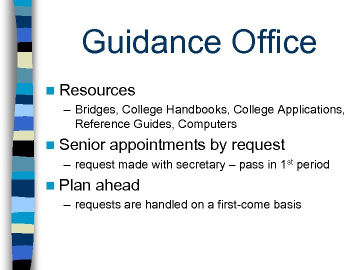 Guidance Office n Resources – Bridges, College Handbooks, College Applications, Reference Guides, Computers n