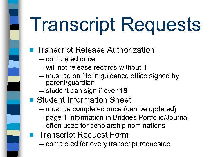 Transcript Requests n Transcript Release Authorization – completed once – will not release records