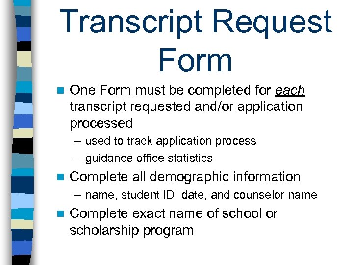 Transcript Request Form n One Form must be completed for each transcript requested and/or