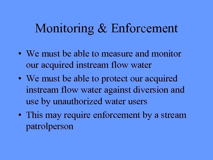 Monitoring & Enforcement • We must be able to measure and monitor our acquired