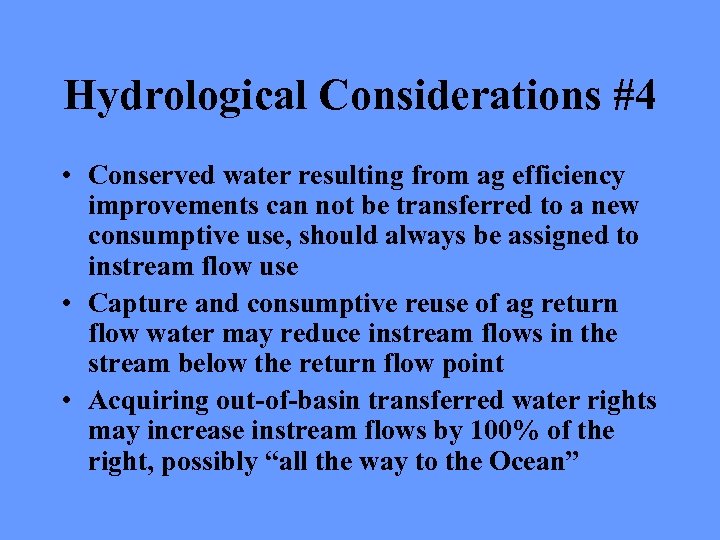 Hydrological Considerations #4 • Conserved water resulting from ag efficiency improvements can not be