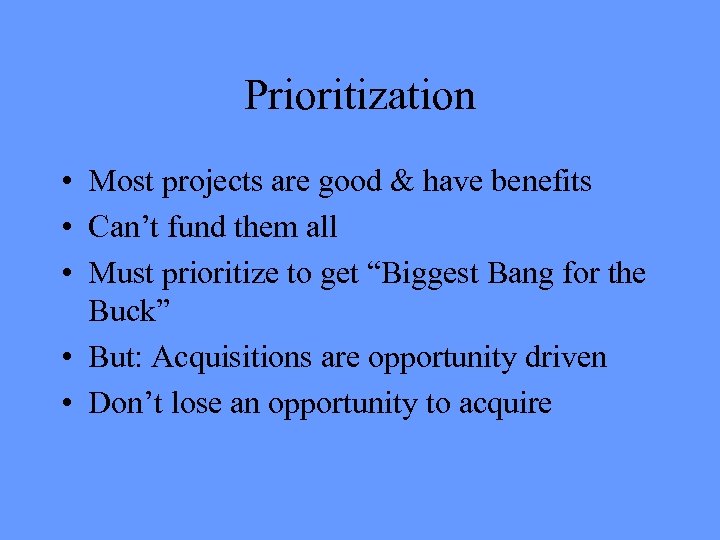 Prioritization • Most projects are good & have benefits • Can’t fund them all