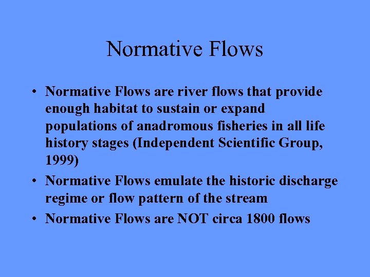 Normative Flows • Normative Flows are river flows that provide enough habitat to sustain