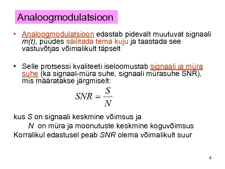 Analoogmodulatsioon • Analoogmodulatsioon edastab pidevalt muutuvat signaali m(t), püüdes säilitada tema kuju ja taastada