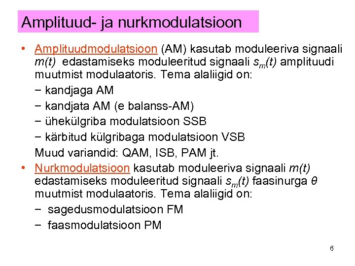 Amplituud- ja nurkmodulatsioon • Amplituudmodulatsioon (AM) kasutab moduleeriva signaali m(t) edastamiseks moduleeritud signaali sm(t)