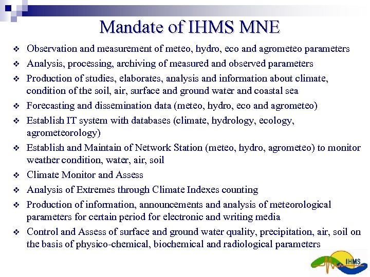 Mandate of IHMS MNE Observation and measurement of meteo, hydro, eco and agrometeo parameters