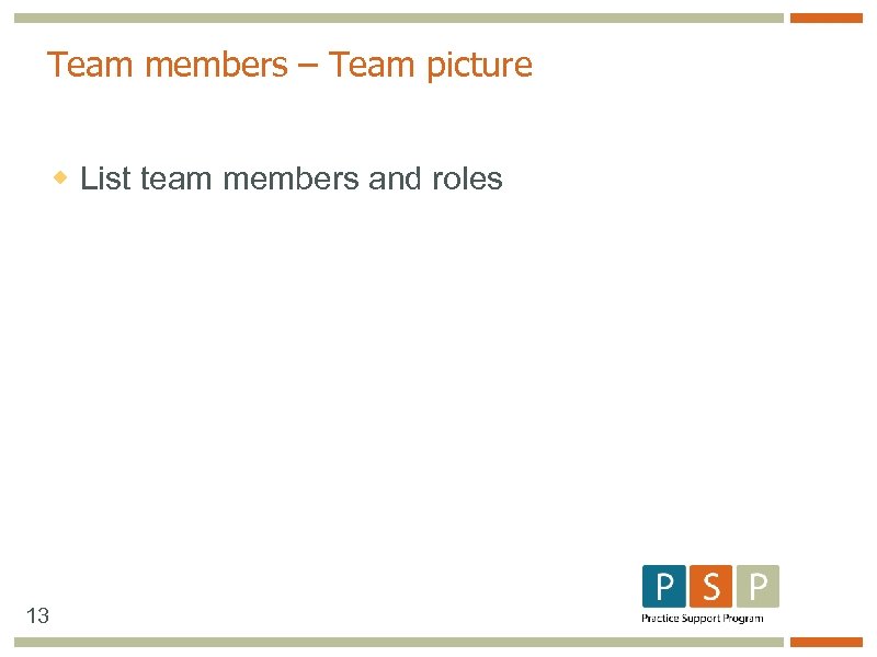 Team members – Team picture w List team members and roles 13 