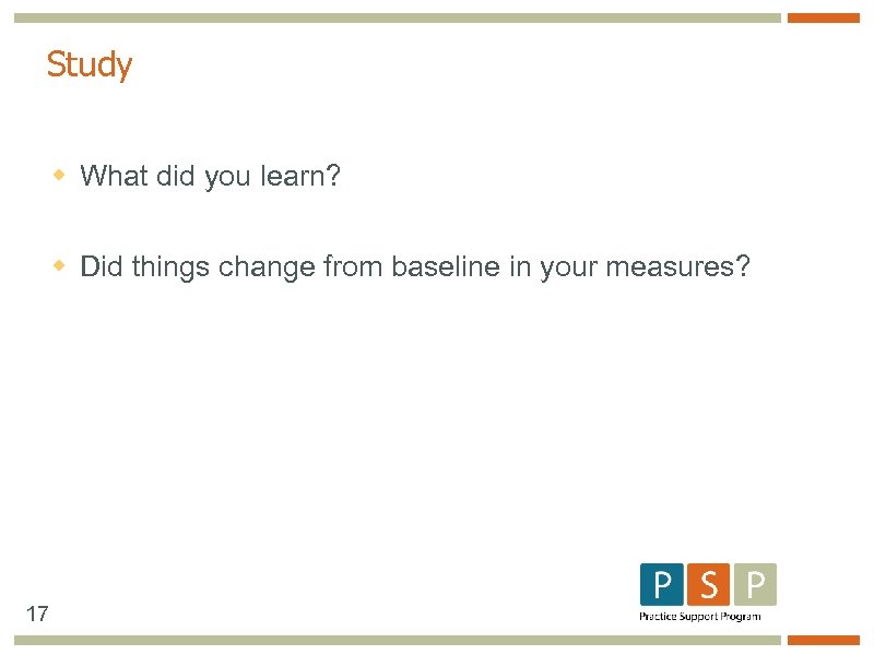 Study w What did you learn? w Did things change from baseline in your