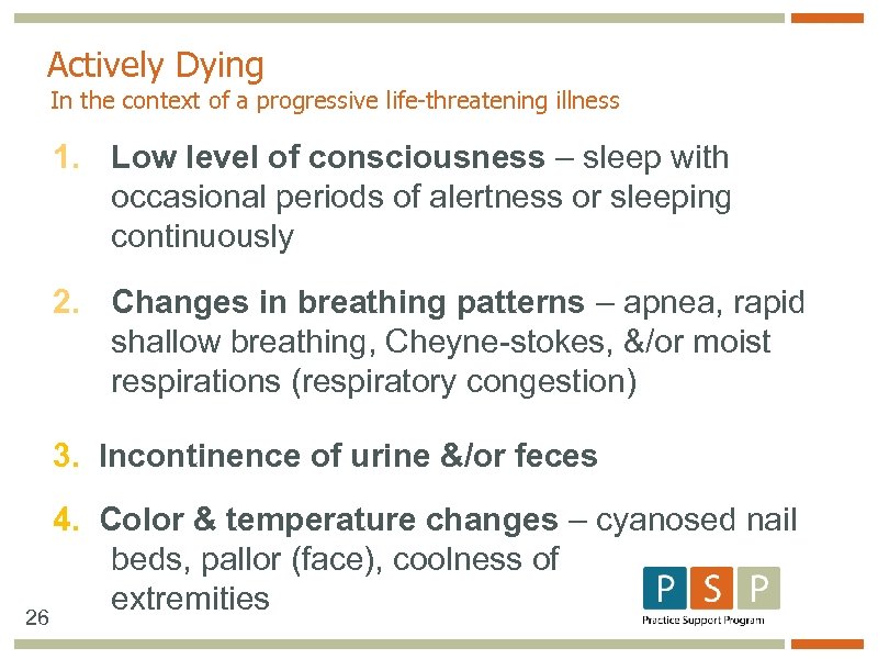 Actively Dying In the context of a progressive life-threatening illness 1. Low level of
