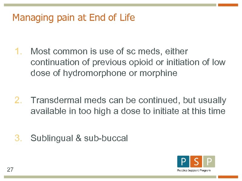 Managing pain at End of Life 1. Most common is use of sc meds,