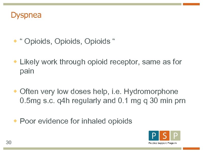 Dyspnea w “ Opioids, Opioids “ w Likely work through opioid receptor, same as
