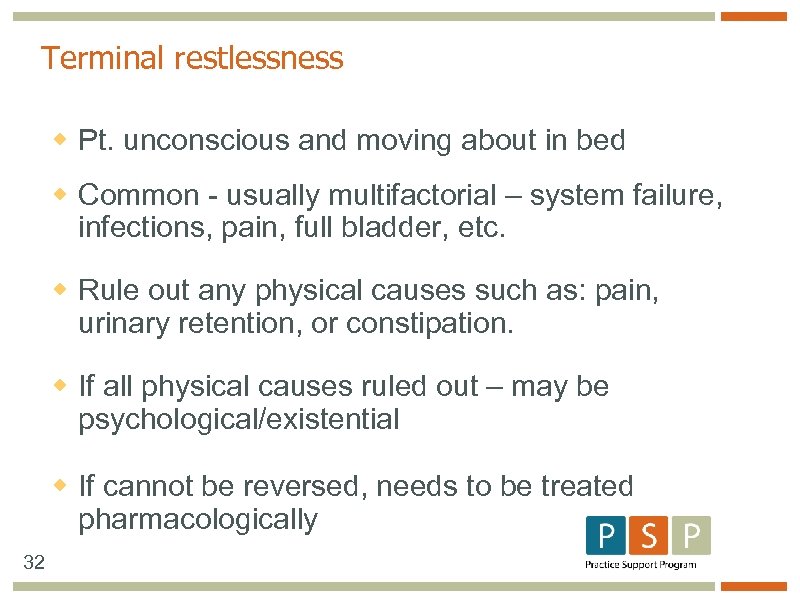 Terminal restlessness w Pt. unconscious and moving about in bed w Common - usually