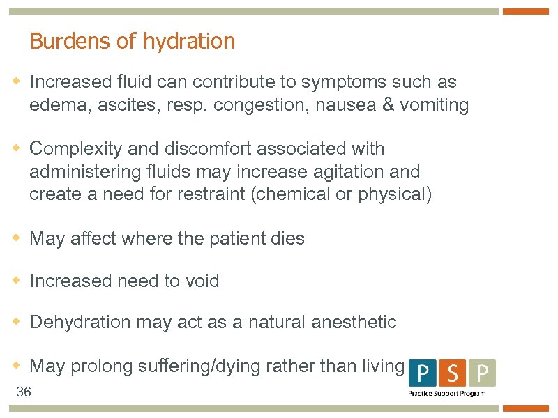 Burdens of hydration w Increased fluid can contribute to symptoms such as edema, ascites,