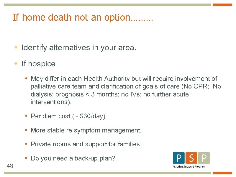 If home death not an option……… w Identify alternatives in your area. w If