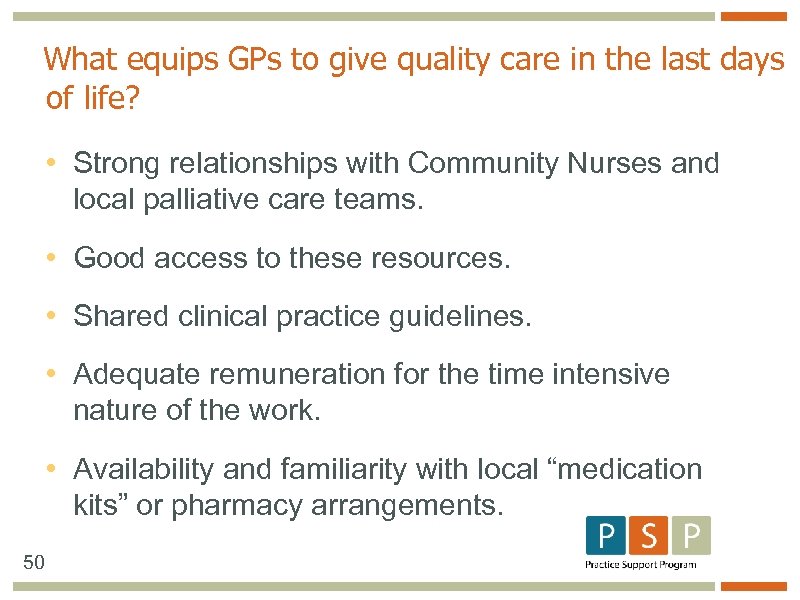 What equips GPs to give quality care in the last days of life? •
