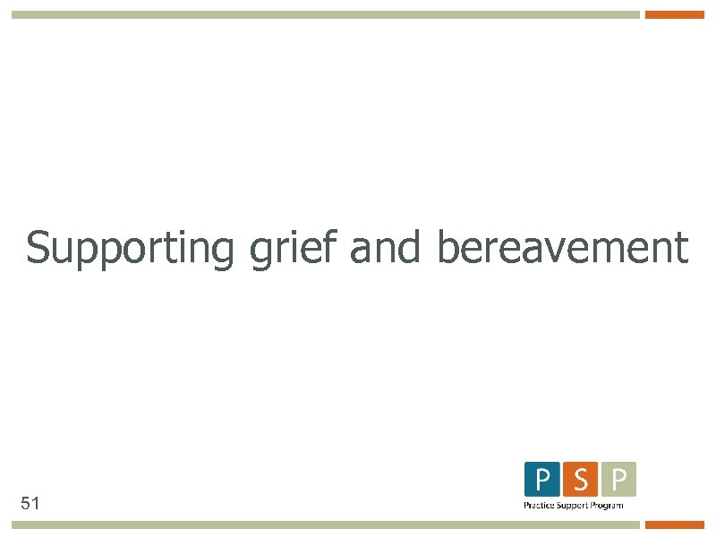Supporting grief and bereavement 51 