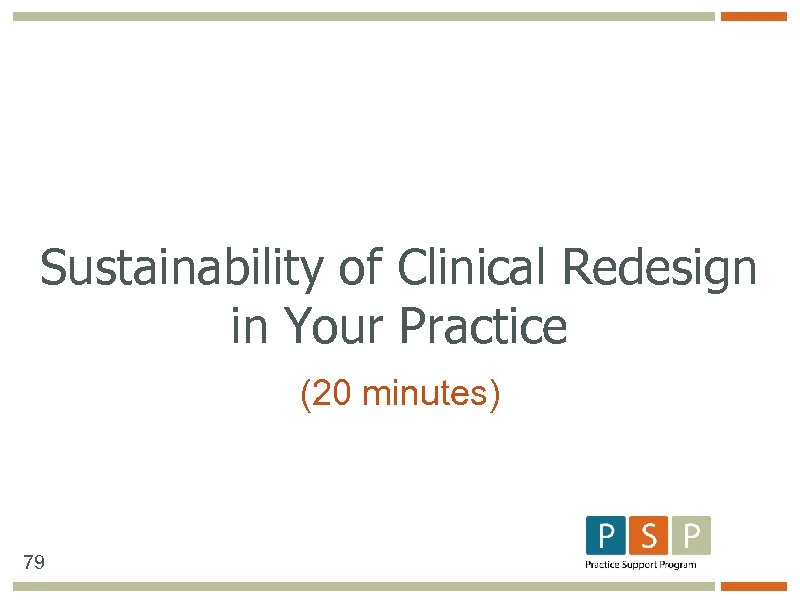 Sustainability of Clinical Redesign in Your Practice (20 minutes) 79 