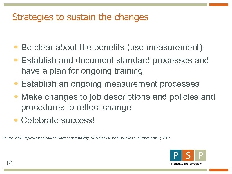 Strategies to sustain the changes w Be clear about the benefits (use measurement) w
