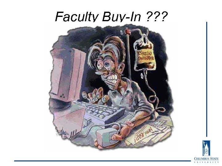 Faculty Buy-In ? ? ? 