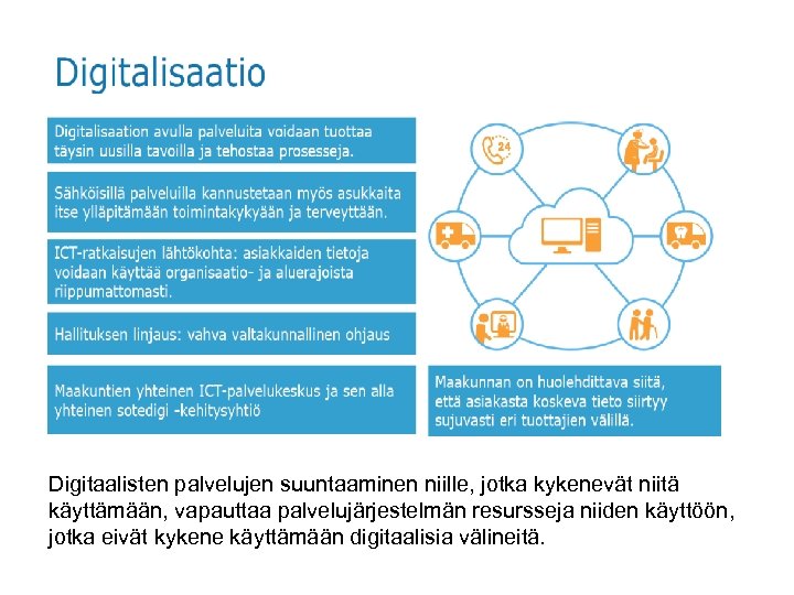 Digitaalisten palvelujen suuntaaminen niille, jotka kykenevät niitä käyttämään, vapauttaa palvelujärjestelmän resursseja niiden käyttöön, jotka