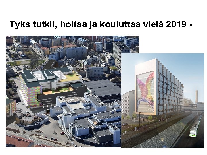 Tyks tutkii, hoitaa ja kouluttaa vielä 2019 - 