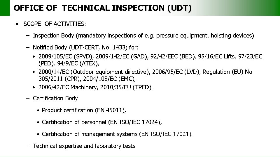 OFFICE OF TECHNICAL INSPECTION (UDT) • SCOPE OF ACTIVITIES: – Inspection Body (mandatory inspections