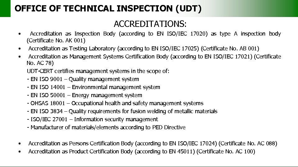 OFFICE OF TECHNICAL INSPECTION (UDT) ACCREDITATIONS: • • • Accreditation as Inspection Body (according