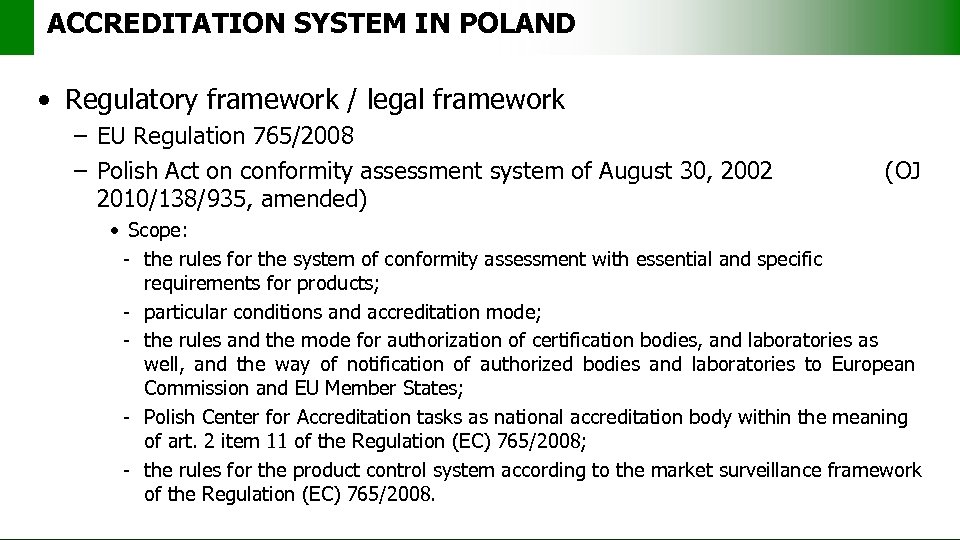 ACCREDITATION SYSTEM IN POLAND • Regulatory framework / legal framework – EU Regulation 765/2008