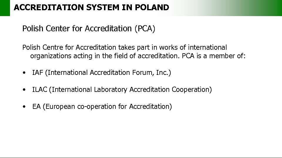 ACCREDITATION SYSTEM IN POLAND Polish Center for Accreditation (PCA) Polish Centre for Accreditation takes