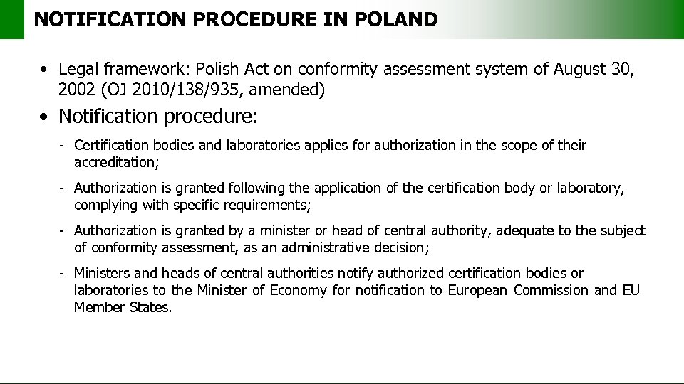 NOTIFICATION PROCEDURE IN POLAND • Legal framework: Polish Act on conformity assessment system of