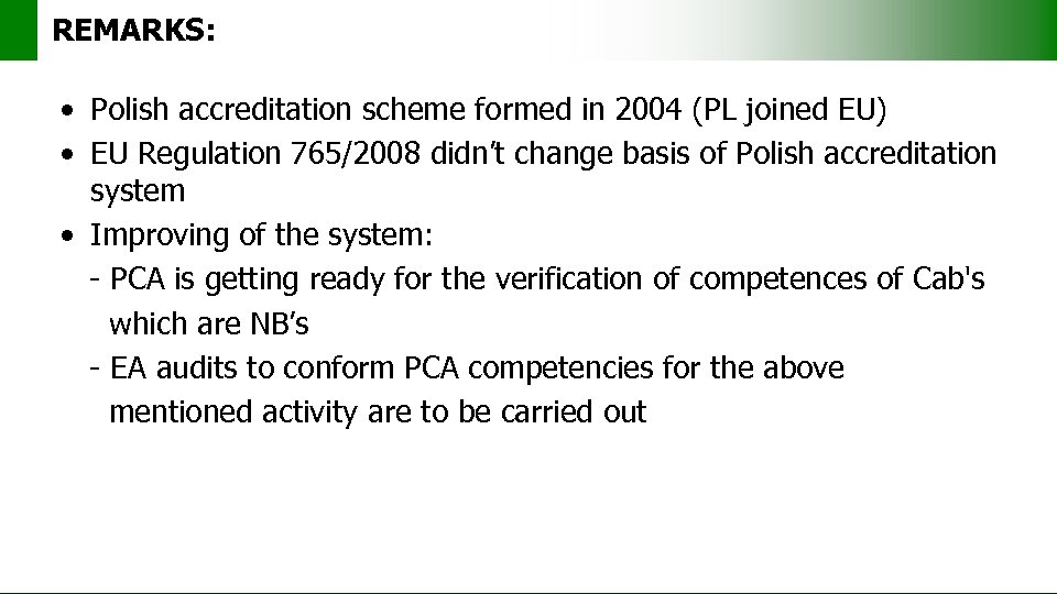 REMARKS: • Polish accreditation scheme formed in 2004 (PL joined EU) • EU Regulation