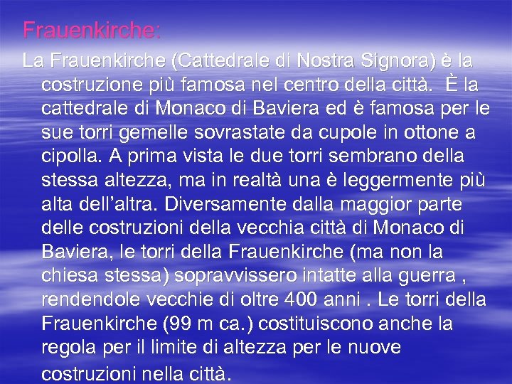 Frauenkirche: La Frauenkirche (Cattedrale di Nostra Signora) è la costruzione più famosa nel centro