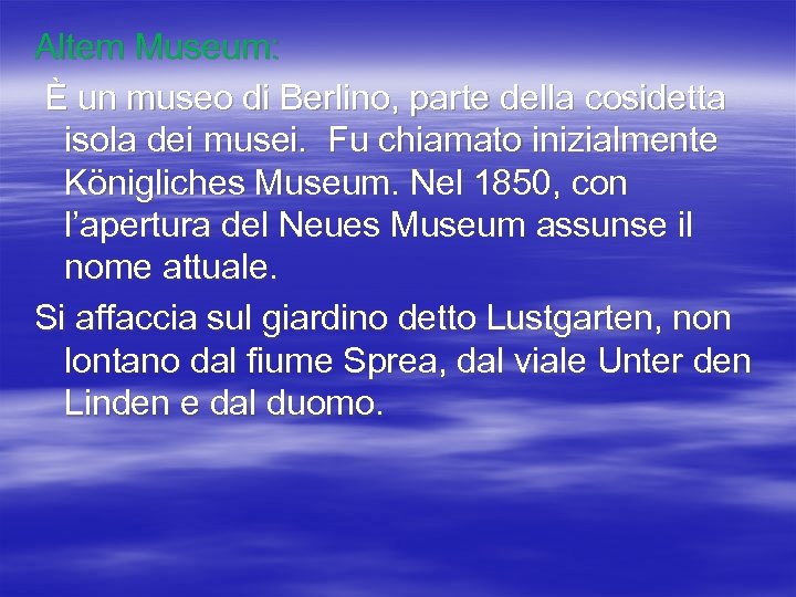 Altem Museum: È un museo di Berlino, parte della cosidetta isola dei musei. Fu