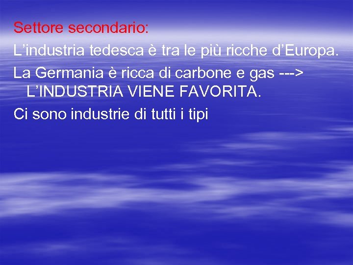 Settore secondario: L’industria tedesca è tra le più ricche d’Europa. La Germania è ricca