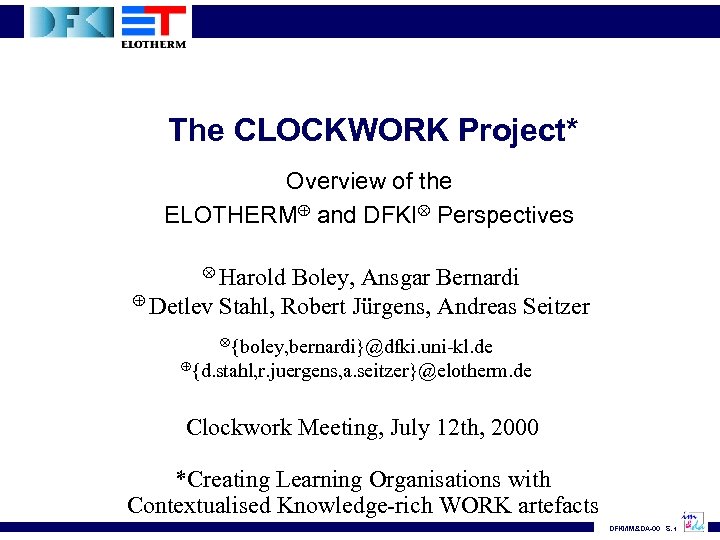 The CLOCKWORK Project* Overview of the ELOTHERM and DFKI Perspectives Harold Boley, Ansgar Bernardi