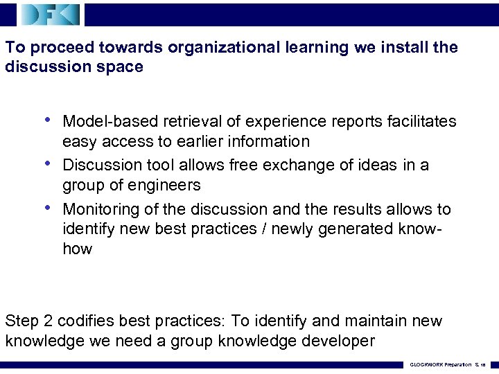 To proceed towards organizational learning we install the discussion space • Model-based retrieval of