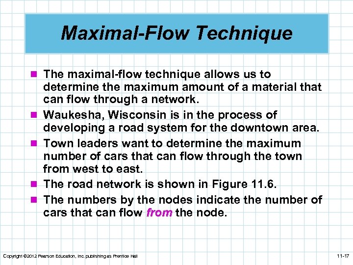 Maximal-Flow Technique n The maximal-flow technique allows us to n n determine the maximum